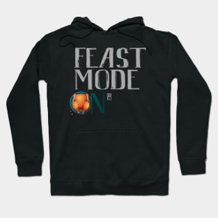 Feast Mode ON - Happy Thanksgiving Day - Feast ON Hoodie